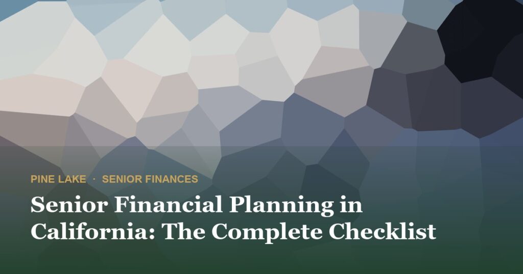 Senior Financial Planning in California: The Complete Checklist