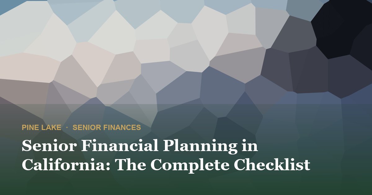 Senior Financial Planning in California: The Complete Checklist
