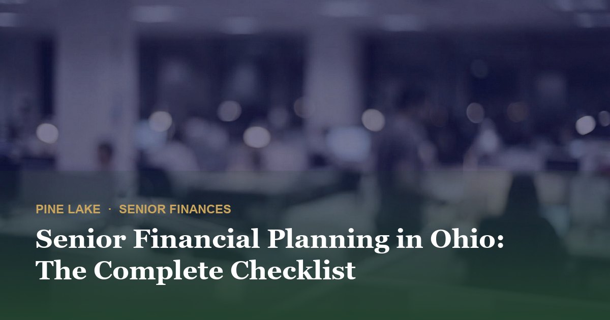 Senior Financial Planning in Ohio: The Complete Checklist