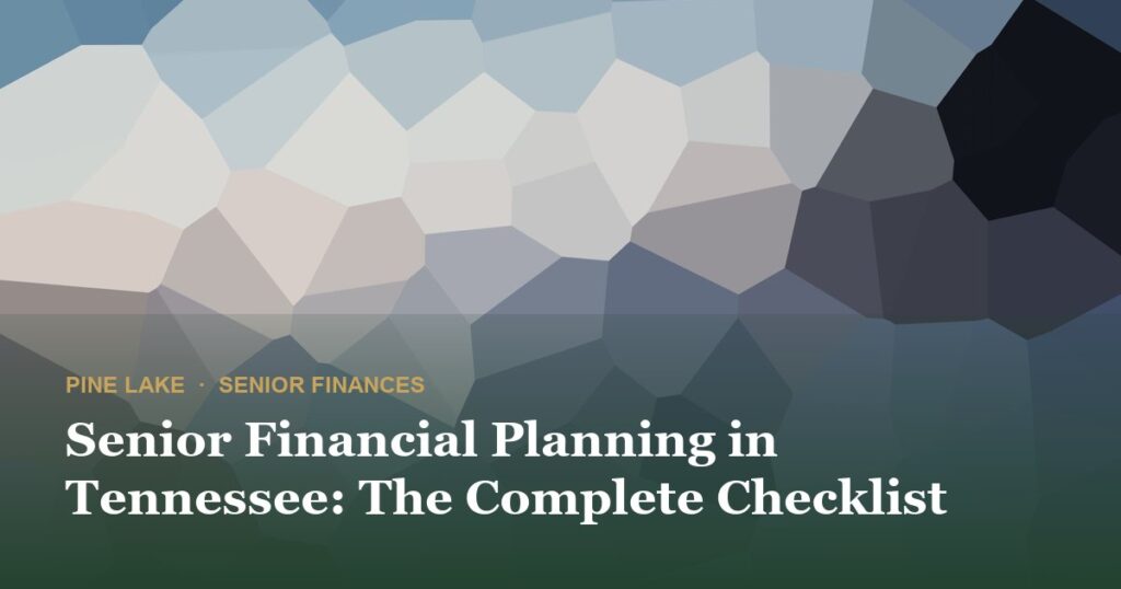 Senior Financial Planning in Tennessee: The Complete Checklist