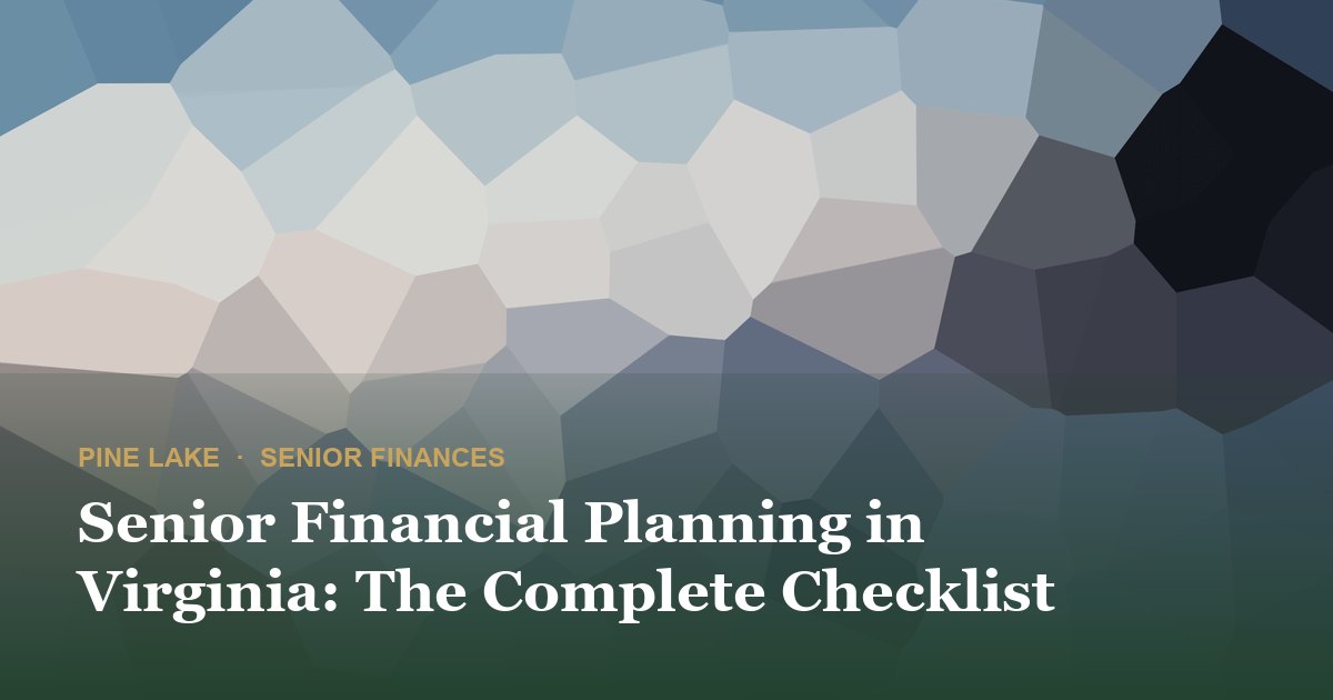 Senior Financial Planning in Virginia: The Complete Checklist