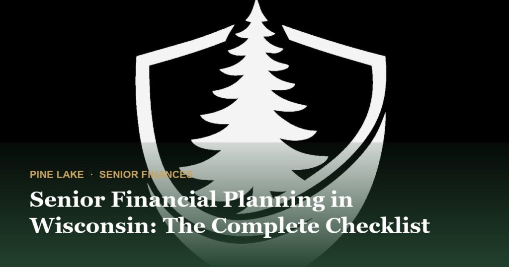 Senior Financial Planning in Wisconsin: The Complete Checklist