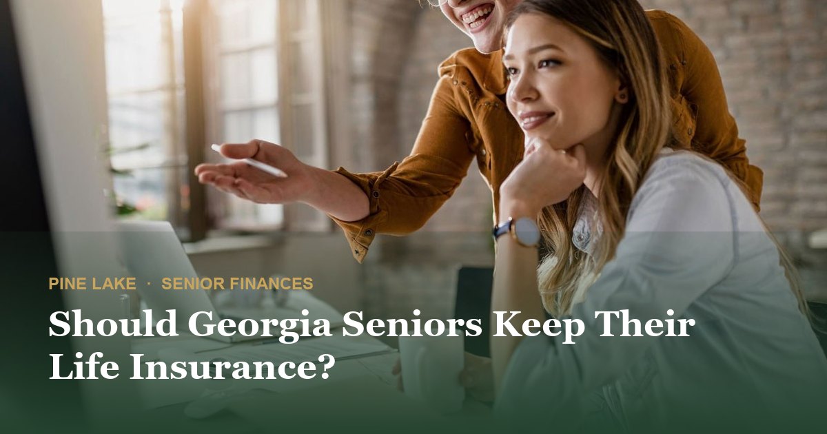Should Georgia Seniors Keep Their Life Insurance?