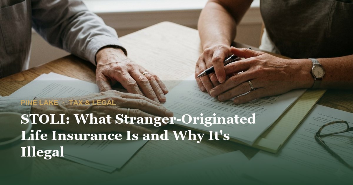 STOLI: What Stranger-Originated Life Insurance Is and Why It's Illegal