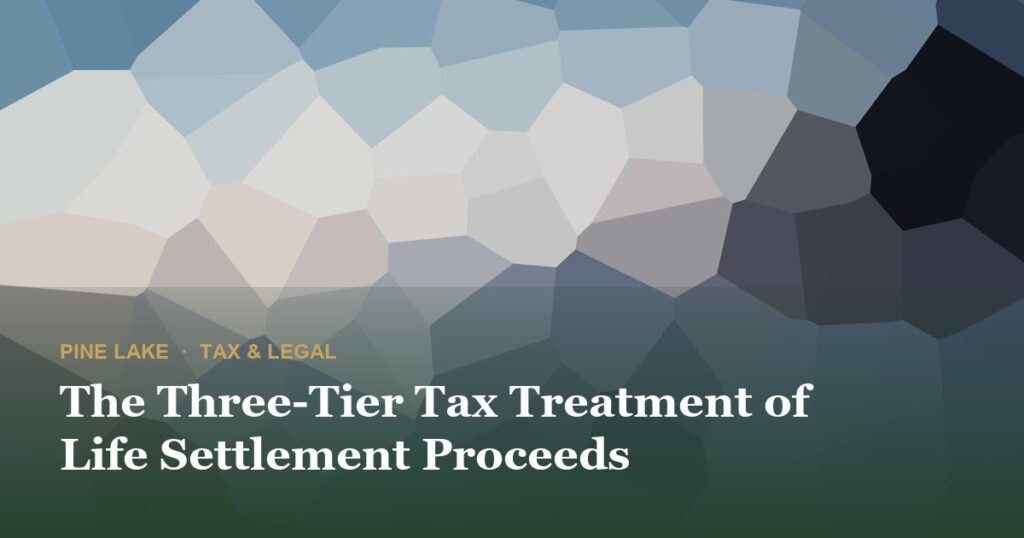 The Three-Tier Tax Treatment of Life Settlement Proceeds