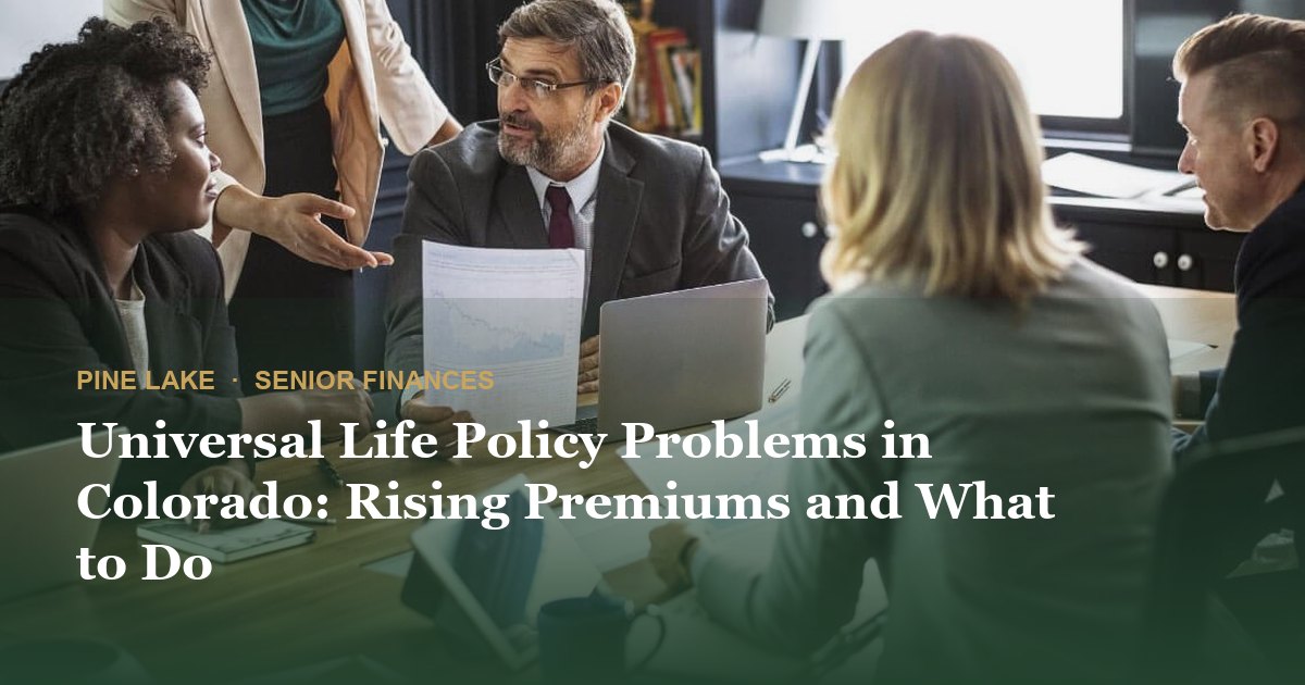 Universal Life Policy Problems in Colorado: Rising Premiums and What to Do