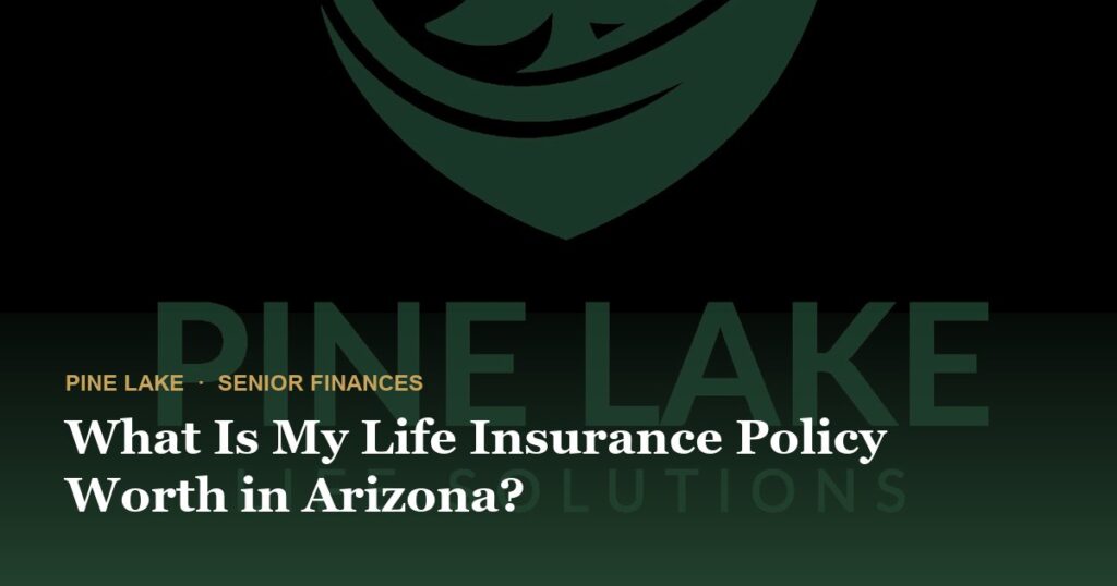 What Is My Life Insurance Policy Worth in Arizona?