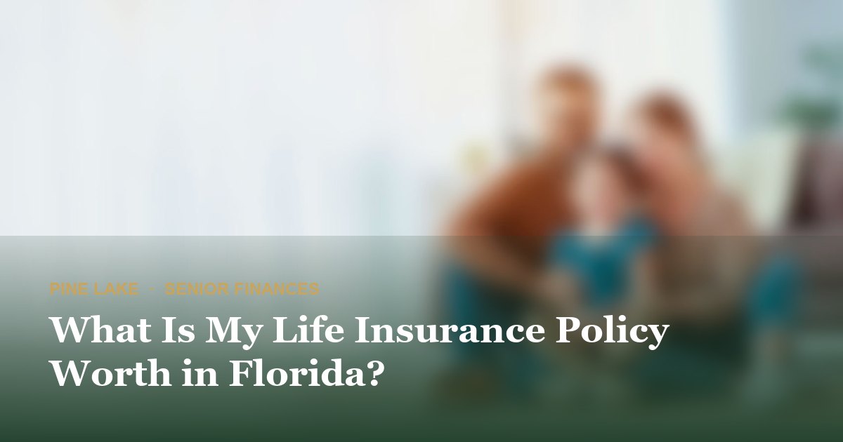 What Is My Life Insurance Policy Worth in Florida?