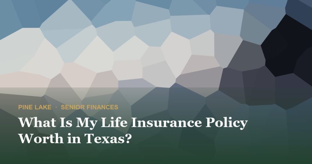What Is My Life Insurance Policy Worth in Texas?